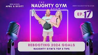 Rebooting 2024 Goals - Naughty Gym’s Top 5 Tips