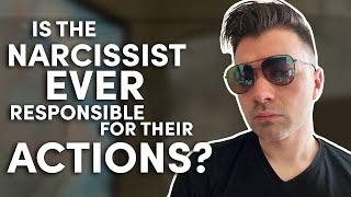 Can the narcissist ever be responsible for anything?