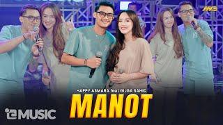 HAPPY ASMARA Feat. GILGA SAHID - MANOT | Feat. BINTANG FORTUNA (Official Music Video)