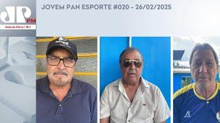 JOVEM PAN ESPORTE #020 - 26/02/2025