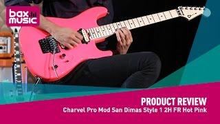 Charvel Pro Mod San Dimas Style 1 2H FR Hot Pink - Review