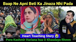 Baap Ne Apni Beti Ka Jinaza Nhi Pada/ Pura Kashmir Hariana hua O Khaudaya Rhmm 