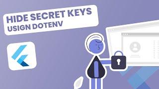 Hiding Secret Keys in Your Flutter App: Comprehensive Guide and Best Practices