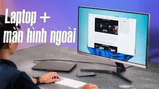 Sử dụng màn hình ngoài với laptop như thế nào cho tối ưu