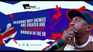 Reasons Why Enemies are Created and Relationships Broken in the UK - (Nigerian/African Communities)