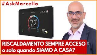 Riscaldamento SEMPRE ACCESO o solo quando SIAMO A CASA? - #AskMarcello 1