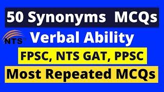 Synonyms MCQs Verbal Reasoning FPSC, NTS, GAT | Synonyms MCQs Verbal Ability