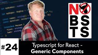 No BS TS #24 - Typescript/React - Generic Components