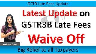 GSTR3B late Fees waiver off Update || GSTR3B late fees waive off||