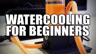 Watercooling guide for beginners