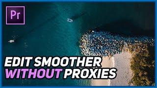 Edit Smoother WITHOUT Proxies In Premiere Pro // Lagging Video Playback