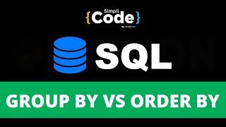 Group By And Order By Clause in SQL | Group By Vs Order By | SQL Tutorial For Beginners | SimpliCode