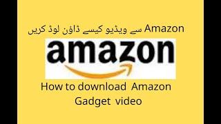 How To Download Amazon Gadget Video  2020  ||  Amazon  video  download