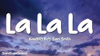 Naughty Boy, Sam Smith - La la la (Lyrics)