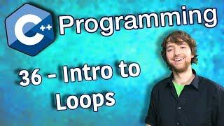 C++ Programming Tutorial 36 - Intro to Loops