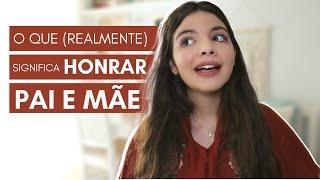 O Que (realmente) Significa Honrar Pai e Mãe