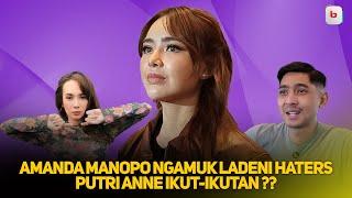 PUTRI ANNE BERI RESPONS BEGINIUSAI AMANDA MANOPO NAIK DARAH DISEBUT P3L4K*R OLEH HATERS 