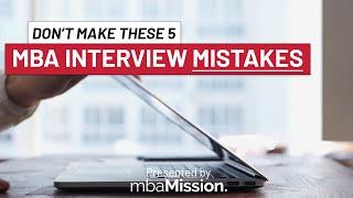 MBA Interview Tips - Five Common Interview Mistakes