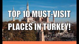 Discover Turkey  Top 10 Must Visit Place 2024 07 23