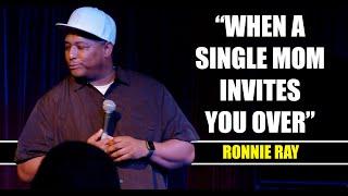 When A Single Mom Invites You Over - Ronnie Ray - Stand Up Comedy