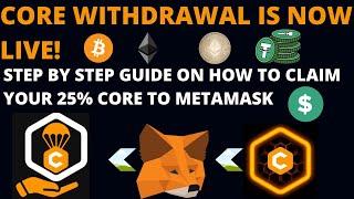 CORE withdrawal is Live! Step by step guide on how to claim your 25% CORE to metamask wallet.