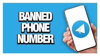 Banned Phone Number On Telegram - How To Fix Solution