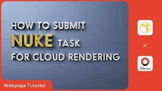 Nuke Cloud Rendering Tutorial: How to submit Nuke Tasks on Fox Renderfarm Web Platform