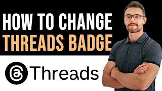  How To Change Threads Badge on Instagram (Full Guide)