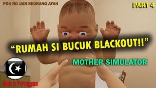 "RUMAH BUCUK BLACKOUT!!" MOTHER SIMULATOR Gameplay Part 4 (Pok Ro) [Malaysia]