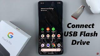 How To Connect USB Flash Drive To Google Pixel 8 / 8 Pro