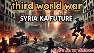 Dr Israr Ahmed PREDICTS World War 3 in Syria's Future Dr Israr Insights