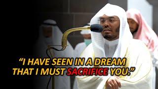 The Sacrifice of Prophet Ibrahim | Sheikh Yasser Dossary | Beautiful Quran Recitation