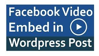 Embed facebook video in wordpress post