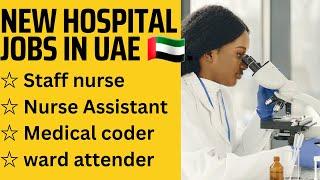 New Hospitals jobs in UAE. Staff nurse I Assistant nurse I Medical coder. Dubai, Abu Dhabi