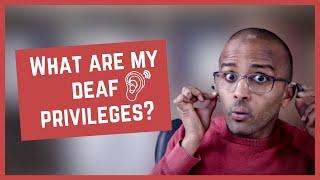 What are my Deaf Privileges? [CC]