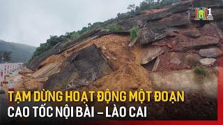 Tạm dừng một đoạn cao tốc Lào Cai - Nội Bài | Tin tức