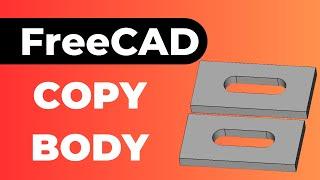 FreeCAD How to Copy a Body