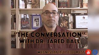 Dr. Jared Ball - The Conversation | ITBP Black Light S5E10