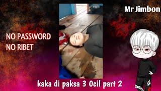 DIPAKSA PART 2 || NO PW, NO RIBET