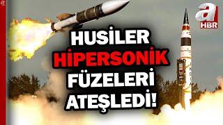 Husilerden Batı'ya Gözdağı! Husiler Hipersonik Füze Kullandı | A Haber