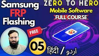 Samsung ,Frp , Flashing  -  Zero To Hero Full Course ️ Mobile Software Course Chapter-05