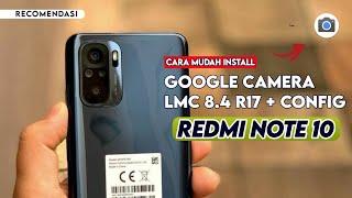 Terbaru  Cara Paling Mudah Install Gcam LMC R17 Redmi Note 10 - Google Camera Redmi Note 10