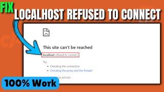 How to Fix Localhost Refused to Connect (100% Work)