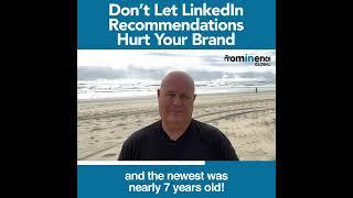 Don’t Let LinkedIn Recommendations Hurt Your Brand