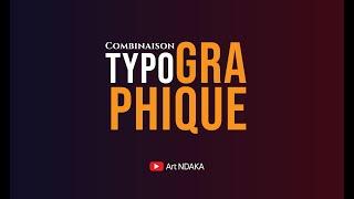 LA TYPOGRAPHIE (combinaison)