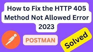 How to Fix the HTTP 405 Method Not Allowed Error  Postman | 405 Method not allowed POSTMAN [SOLVED]