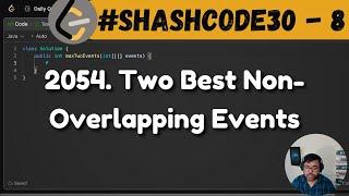 2054. Two Best Non-Overlapping Events | leetcode daily challenge | shashcode | shashwat tiwari