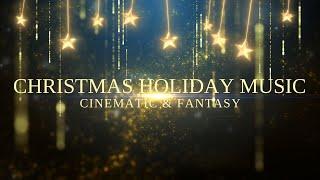 Christmas Holiday Music - Cinematic & Fantasy Christmas Music