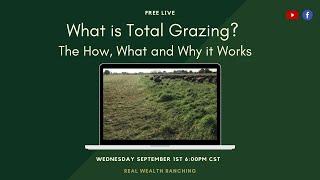 What is the Total Grazing Program? The How, What and Why it Works