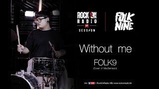 Without me (Cover of MacDemacro) - FOLK9 | Rock On Live Session